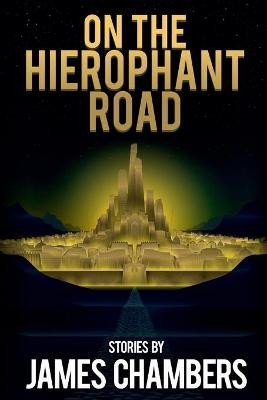 On the Hierophant Road James Chambers 9781947879379