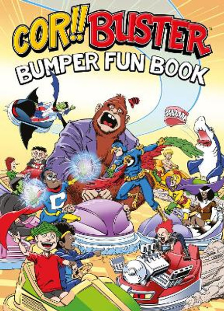 Cor!! Buster Bumper Fun Book: An omnibus collection of hilarious stories filled with laughs for kids of all ages! Cavan Scott 9781781088647