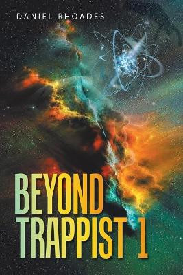 Beyond Trappist 1 by Daniel Rhoades