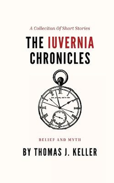 The Iuvernia Chronicles Thomas J Keller 9781088013472