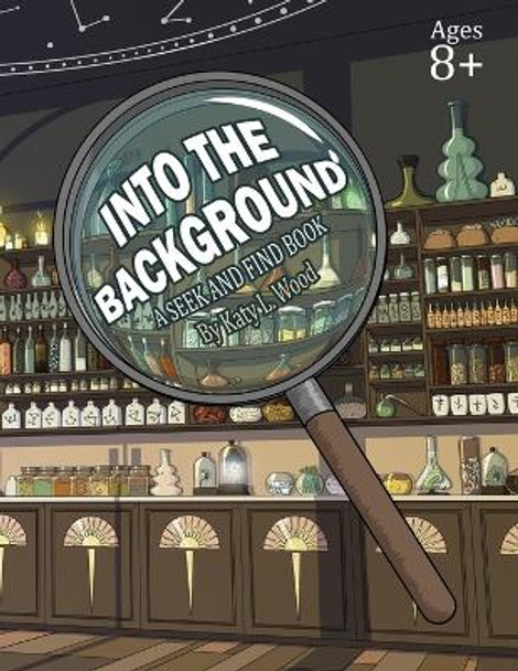 Into the Background: A Seek & Find Book Katy L Wood 9798986113708