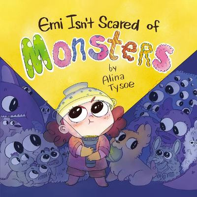 Emi Isn't Scared of Monsters by Alina Tysoe