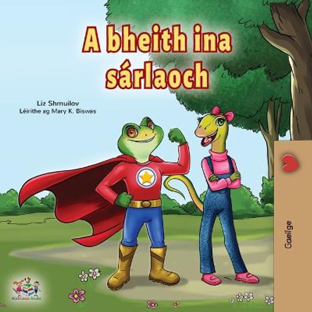 Being a Superhero (Irish Book for Kids) Liz Shmuilov 9781525961748