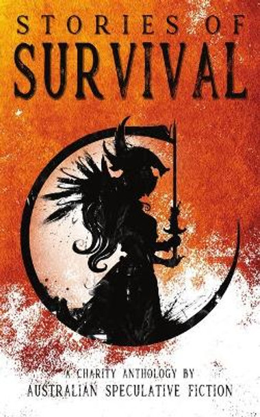 Stories of Survival: A Charity Anthology Australian Speculative Fiction 9780645022827