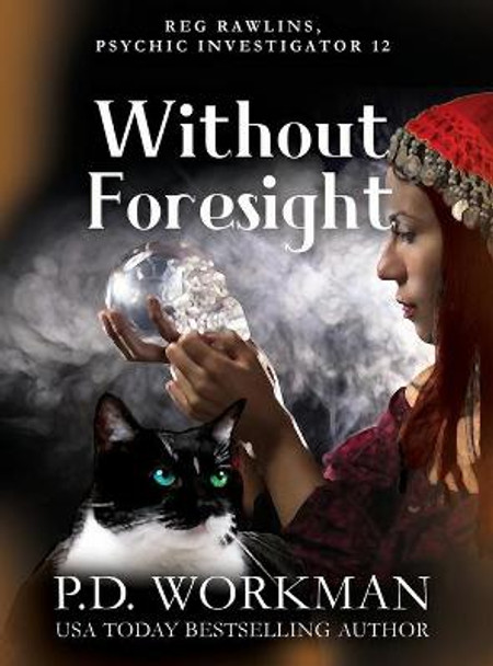 Without Foresight: A Paranormal & Cat Cozy Mystery P D Workman 9781774681046