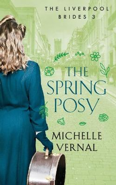 The Spring Posy: A gripping, historical timeslip novel with a mystery at it's heart Michelle Vernal 9780473591175