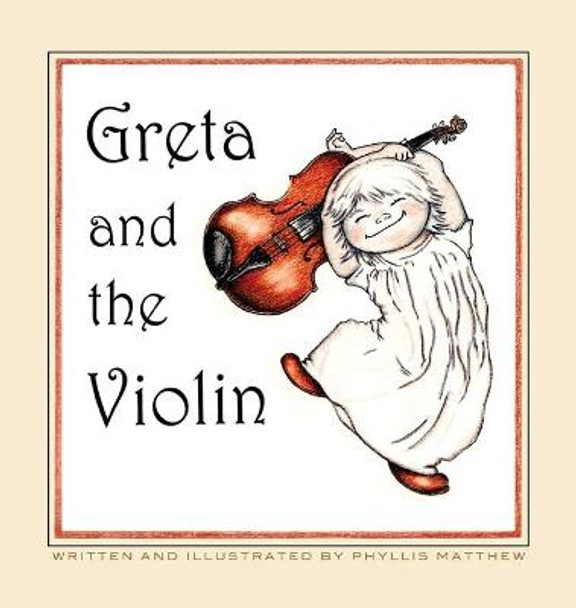 Greta and the Violin Phyllis Matthew 9780986118968