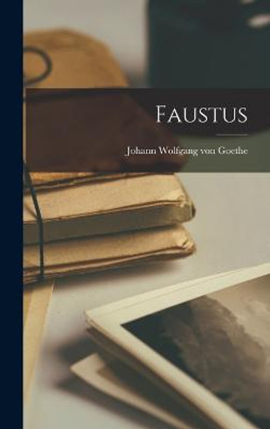 Faustus Johann Wolfgang Von Goethe 9781016703628