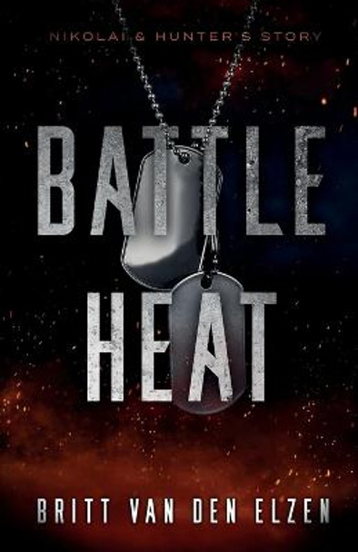 Battle Heat: A Forbidden Romance Story Britt Van Den Elzen 9789083209623