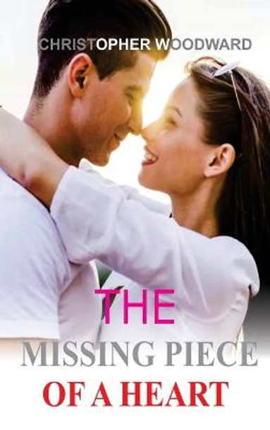 The Missing Piece of a Heart Christopher Woodward 9781804345276