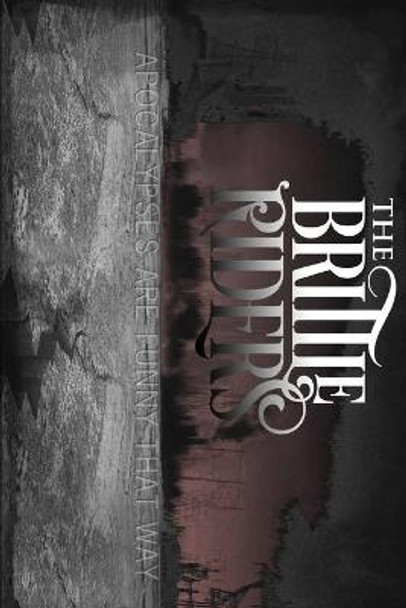 The Brittle Riders: Trilogy Bill McCormick 9781945987595 The Brittle Riders: Trilogy Bill McCormick 9781945987595