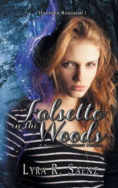 Falsetto in the Woods: A Nocturne Symphony Novella Lyra R Saenz 9781644503379
