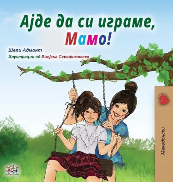 Let's play, Mom! (Macedonian Children's Book) Shelley Admont 9781525963377