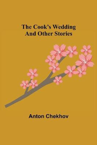 The Cook's Wedding and Other Stories by Anton Chekhov