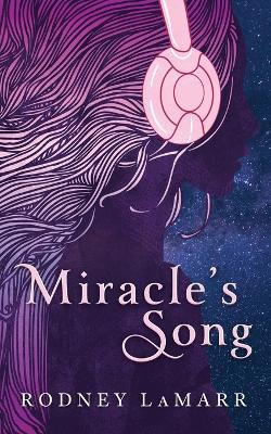 Miracle's Song by Rodney Lamarr