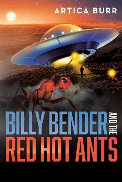 Billy Bender and the Red Hot Ants: A tale from the Outer Worlds Collection Artica Burr 9781959450115