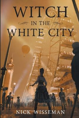 Witch in the White City by Nick Wisseman