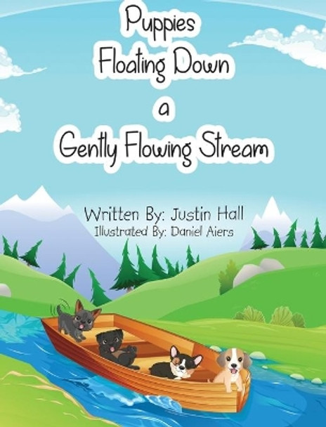 Puppies Floating Down a Gently Flowing Stream Justin Hall 9780578952093
