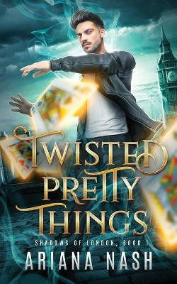 Twisted Pretty Things by Ariana Nash