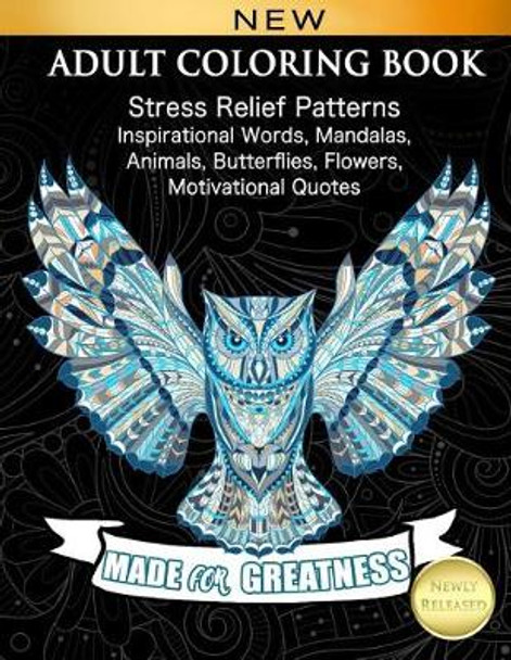 Adult Coloring Book: Stress Relief Patterns Inspirational Words, Mandalas, Animals, Butterflies, Flowers, Motivational Quotes Cindy Elsharouni 9781983469411