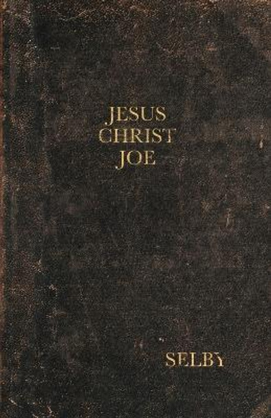 Jesus Christ Joe Selby 9781734832495