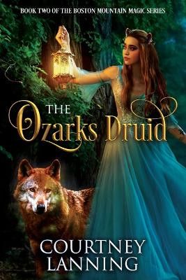 The Ozarks Druid by Courtney Lanning