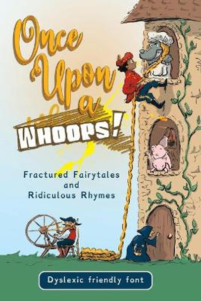 Once Upon a Whoops! Dyslexic Edition: Fractured Fairytales and Ridiculous Rhymes Michelle Worthington 9780648566274