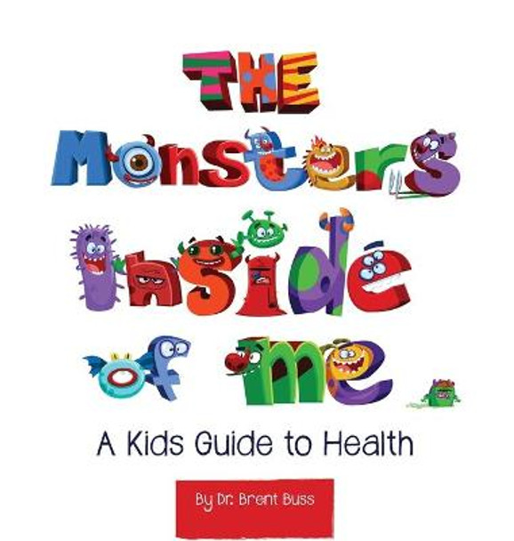 The Monsters Inside of Me Dr Brent Buss 9798985335705