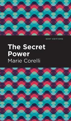 The Secret Power Marie Corelli 9781513205472