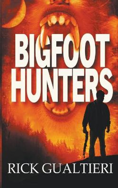 Bigfoot Hunters Rick Gualtieri 9798201789442