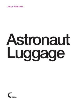 Astronaut Luggage by Adam Rothstein