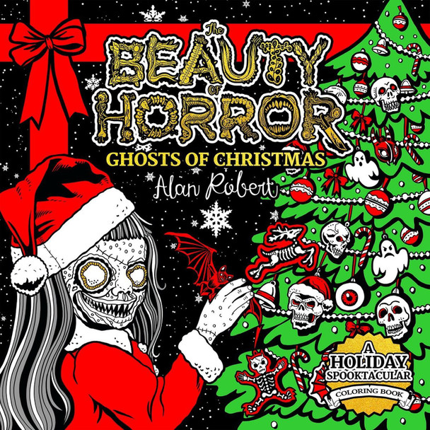 The Beauty of Horror: Ghosts of Christmas Coloring Book by Alan Robert