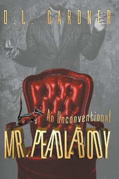 An Unconventional Mr. Peadlebody D L Gardner 9781386075493