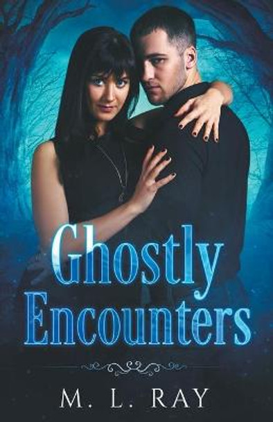 Ghostly Encounters M L Ray 9781393074908