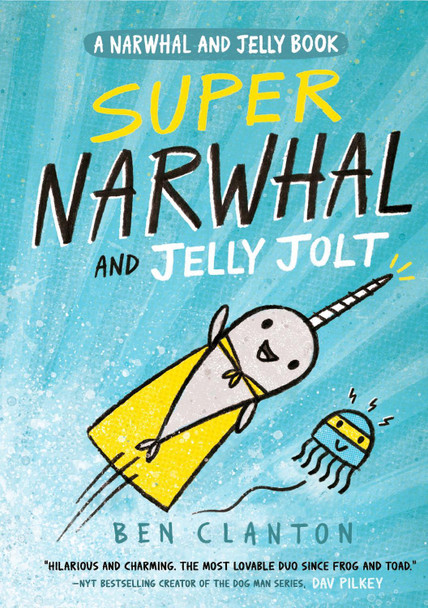 Super Narwhal and Jelly Jolt (Narwhal and Jelly, Book 2) Ben Clanton 9781405295314