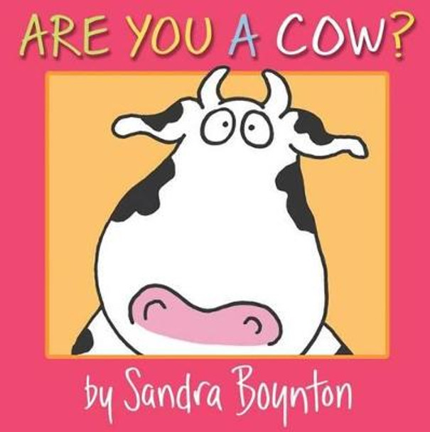 Are You a Cow? Sandra Boynton 9781442417335