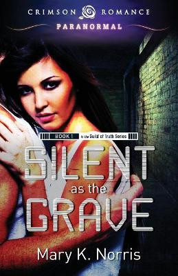 Silent as the Grave by Mary K Norris
