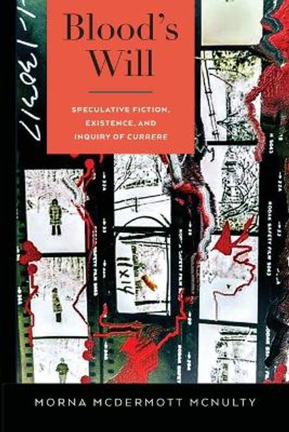 Blood's Will: Speculative Fiction, Existence, and Inquiry of Currere Morna McDermott McNulty 9781433157677
