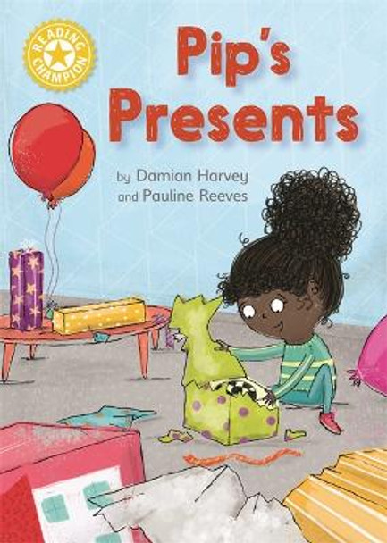 Reading Champion: Pip's Presents: Independent Reading Yellow 3 Damian Harvey 9781445167909