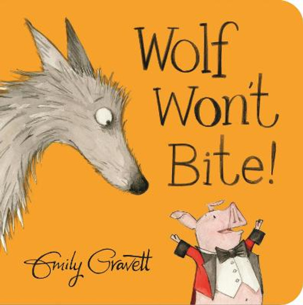 Wolf Won't Bite! Emily Gravett 9781447282556