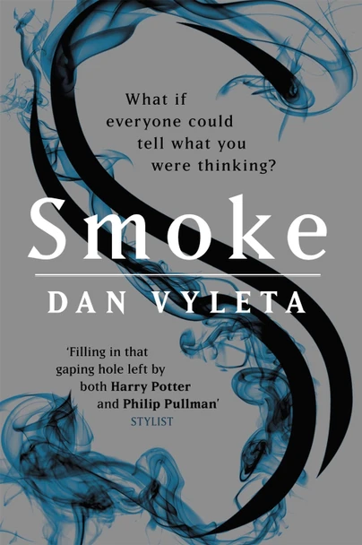 Smoke: Imagine a world in which every bad thought you had was made visible... Dan Vyleta 9781474600958