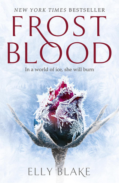 Frostblood: the epic New York Times bestseller: The Frostblood Saga Book One Elly Blake 9781473635180