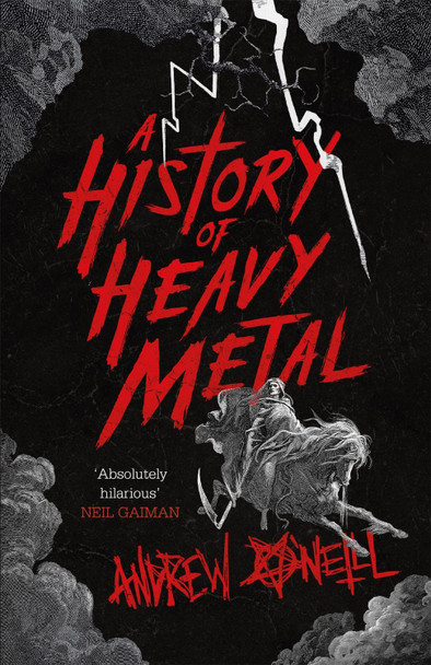 A History of Heavy Metal: 'Absolutely hilarious' - Neil Gaiman Andrew O'Neill 9781472241450