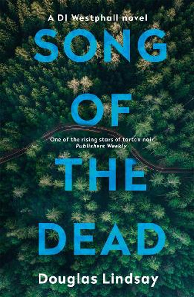 Song of the Dead: An eerie Scottish murder mystery (DI Westphall 1) Douglas Lindsay 9781473696914