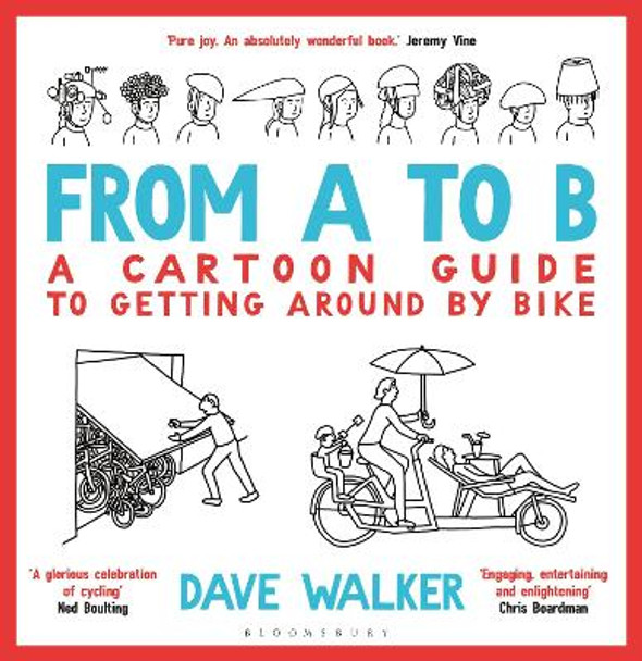 From A to B: A Cartoon Guide to Getting Around by Bike Dave Walker 9781472976130