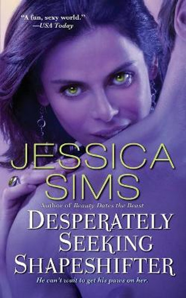 Desperately Seeking Shapeshifter Jessica Sims 9781476798349