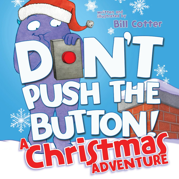 Don't Push the Button! A Christmas Adventure: An Interactive Holiday Book For Toddlers Bill Cotter 9781492657057