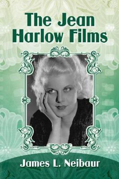 The Films of Jean Harlow James L. Neibaur 9781476674841