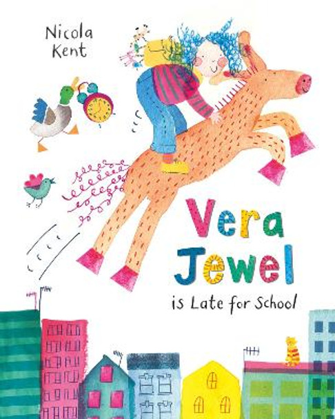 Vera Jewel is Late for School Nicola Kent 9781509852345