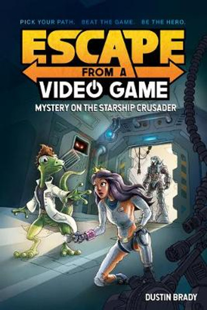 Escape from a Video Game: Mystery on the Starship Crusader Dustin Brady 9781524858841